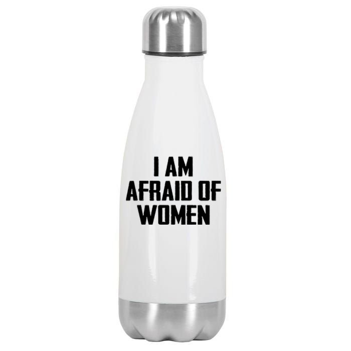 I Am Afraid Of Women Women Empowerment Stainless Steel Insulated Water Bottle