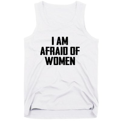 I Am Afraid Of Women Women Empowerment Tank Top