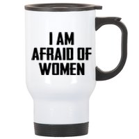 I Am Afraid Of Women Women Empowerment Stainless Steel Travel Mug