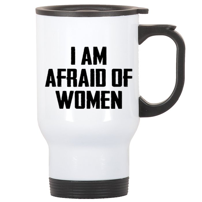 I Am Afraid Of Women Women Empowerment Stainless Steel Travel Mug