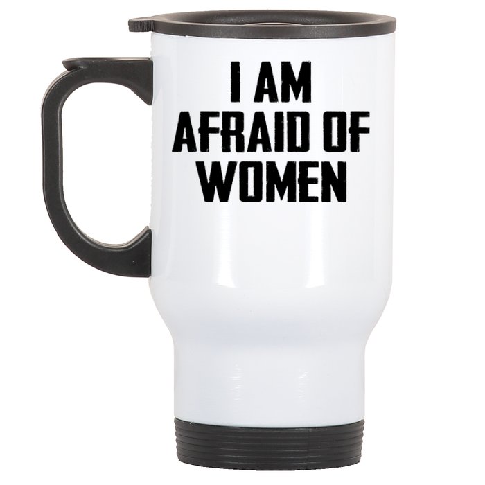 I Am Afraid Of Women Women Empowerment Stainless Steel Travel Mug