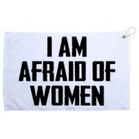 I Am Afraid Of Women Women Empowerment Grommeted Golf Towel