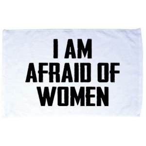 I Am Afraid Of Women Women Empowerment Microfiber Hand Towel