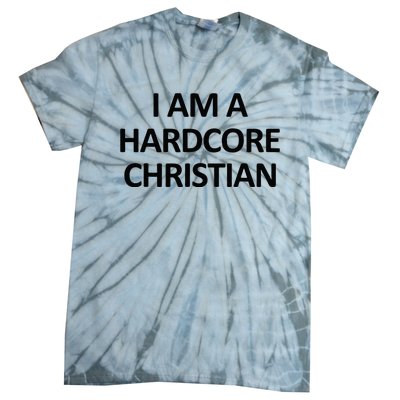 I Am A Hardcore Christian Funny Tie-Dye T-Shirt