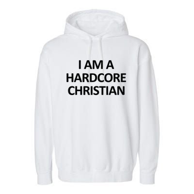 I Am A Hardcore Christian Funny Garment-Dyed Fleece Hoodie