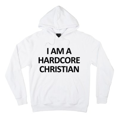 I Am A Hardcore Christian Funny Hoodie