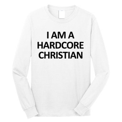 I Am A Hardcore Christian Funny Long Sleeve Shirt