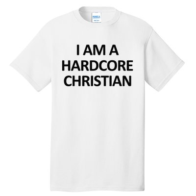 I Am A Hardcore Christian Funny Tall T-Shirt