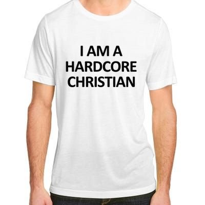 I Am A Hardcore Christian Funny Adult ChromaSoft Performance T-Shirt