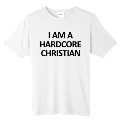 I Am A Hardcore Christian Funny Tall Fusion ChromaSoft Performance T-Shirt