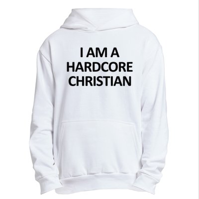 I Am A Hardcore Christian Funny Urban Pullover Hoodie