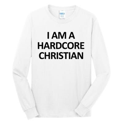 I Am A Hardcore Christian Funny Tall Long Sleeve T-Shirt