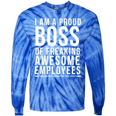 I Am A Proud Boss Of Freaking Awesome Employees Funny Gift Tie-Dye Long Sleeve Shirt