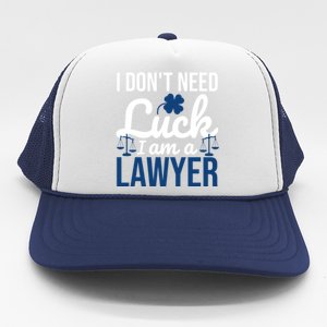 I Am A Lawyer Meaningful Gift I Don't Need Luck Funny St Patrick's Great Gift Trucker Hat