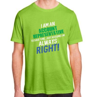 I Am An Account Representative To Save Time IM Always Right Gift Adult ChromaSoft Performance T-Shirt