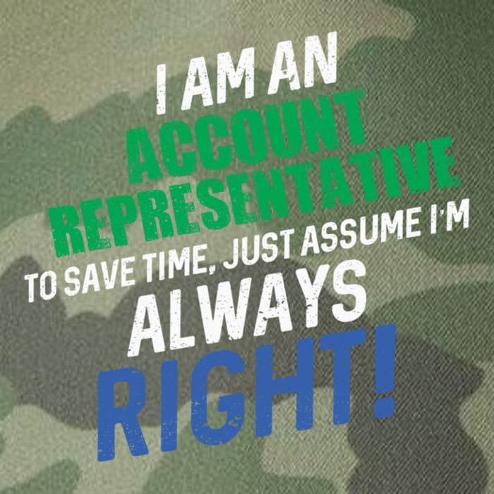 I Am An Account Representative To Save Time IM Always Right Gift Legacy Tie Dye Trucker Hat