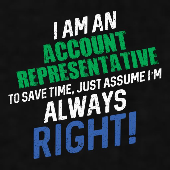 I Am An Account Representative To Save Time IM Always Right Gift Ladies PosiCharge Tri-Blend Wicking Tank