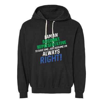 I Am An Account Representative To Save Time IM Always Right Gift Garment-Dyed Fleece Hoodie