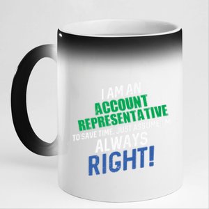 I Am An Account Representative To Save Time IM Always Right Gift 11oz Black Color Changing Mug