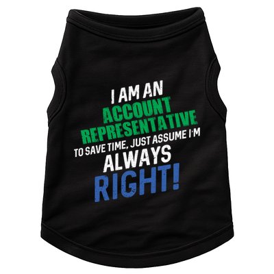 I Am An Account Representative To Save Time IM Always Right Gift Doggie Tank