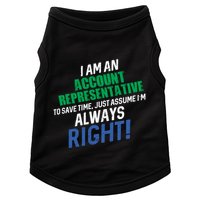 I Am An Account Representative To Save Time IM Always Right Gift Doggie Tank