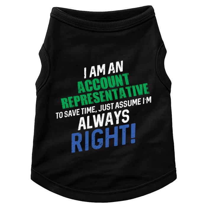 I Am An Account Representative To Save Time IM Always Right Gift Doggie Tank