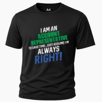 I Am An Account Representative To Save Time IM Always Right Gift Cooling Performance Crew T-Shirt