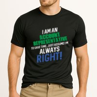 I Am An Account Representative To Save Time IM Always Right Gift Cooling Performance Crew T-Shirt