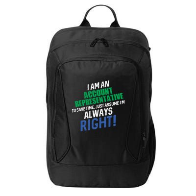 I Am An Account Representative To Save Time IM Always Right Gift City Backpack