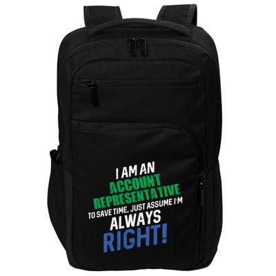 I Am An Account Representative To Save Time IM Always Right Gift Impact Tech Backpack