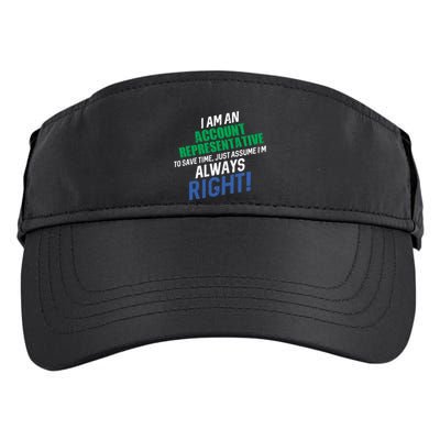 I Am An Account Representative To Save Time IM Always Right Gift Adult Drive Performance Visor