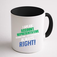 I Am An Account Representative To Save Time IM Always Right Gift Coffee Mug