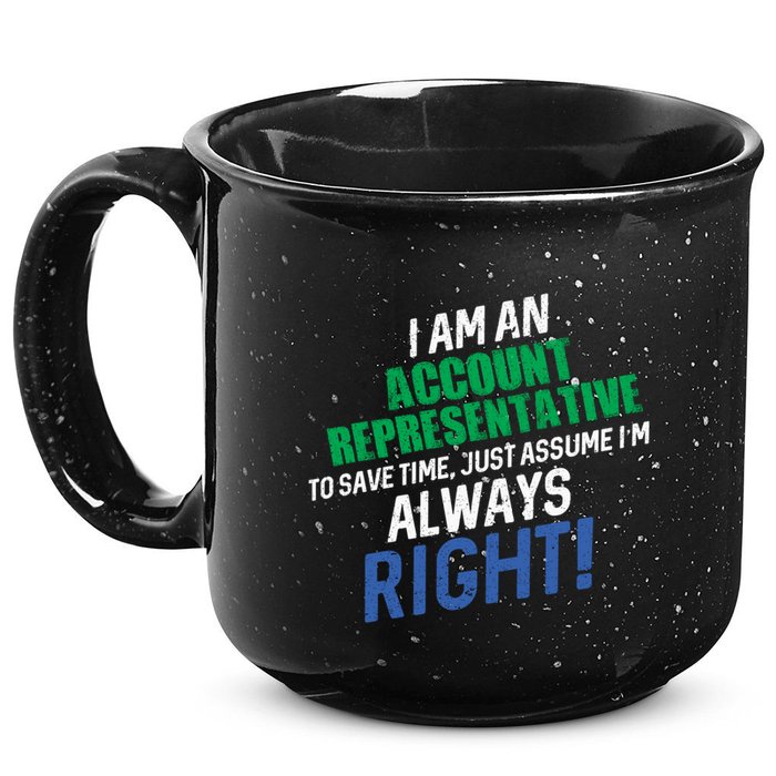 I Am An Account Representative To Save Time IM Always Right Gift 15oz Campfire Ceramic Mug