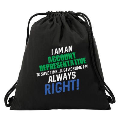 I Am An Account Representative To Save Time IM Always Right Gift Drawstring Bag