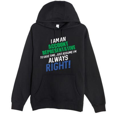 I Am An Account Representative To Save Time IM Always Right Gift Premium Pullover Hoodie