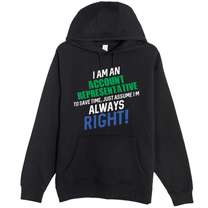 I Am An Account Representative To Save Time IM Always Right Gift Premium Pullover Hoodie