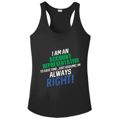 I Am An Account Representative To Save Time IM Always Right Gift Ladies PosiCharge Competitor Racerback Tank