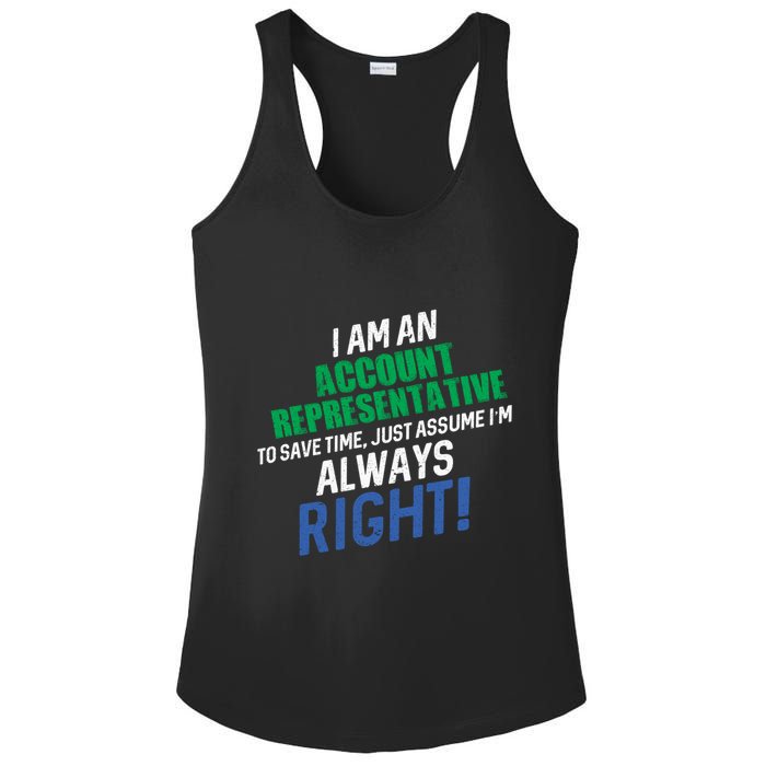 I Am An Account Representative To Save Time IM Always Right Gift Ladies PosiCharge Competitor Racerback Tank