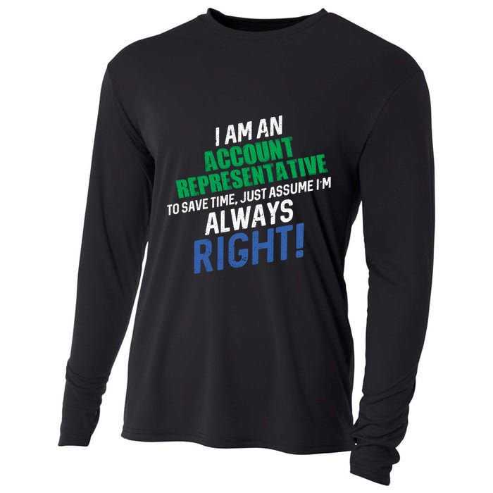 I Am An Account Representative To Save Time IM Always Right Gift Cooling Performance Long Sleeve Crew