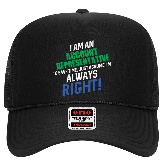 I Am An Account Representative To Save Time IM Always Right Gift Trucker Hat