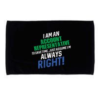 I Am An Account Representative To Save Time IM Always Right Gift Microfiber Hand Towel