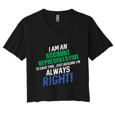 I Am An Account Representative To Save Time IM Always Right Gift Crop Top