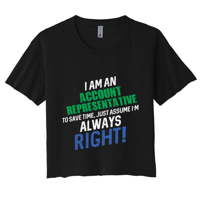 I Am An Account Representative To Save Time IM Always Right Gift Crop Top