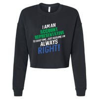 I Am An Account Representative To Save Time IM Always Right Gift Cropped Pullover Crew