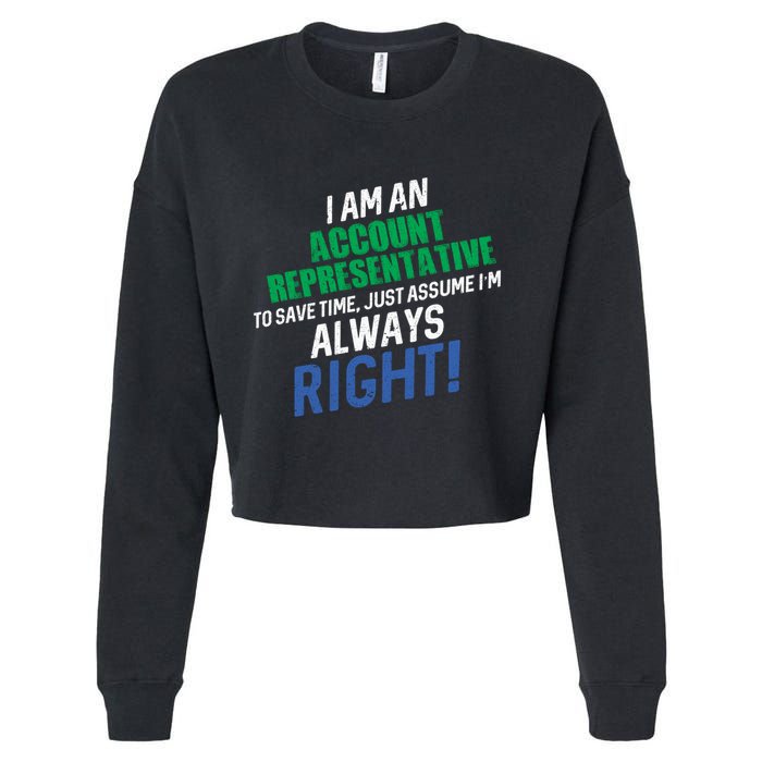 I Am An Account Representative To Save Time IM Always Right Gift Cropped Pullover Crew