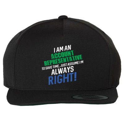 I Am An Account Representative To Save Time IM Always Right Gift Wool Snapback Cap