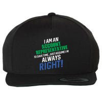 I Am An Account Representative To Save Time IM Always Right Gift Wool Snapback Cap