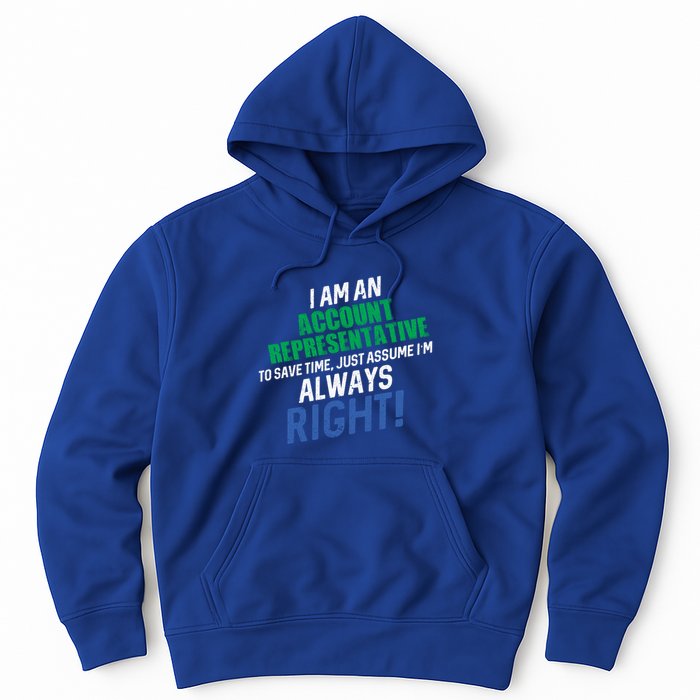 I Am An Account Representative To Save Time IM Always Right Gift Hoodie