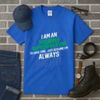I Am An Account Representative To Save Time IM Always Right Gift Tall T-Shirt