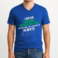 I Am An Account Representative To Save Time IM Always Right Gift V-Neck T-Shirt